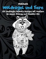 Waldvoegel und Tiere - Malbuch - 100 Zentangle Animals Designs mit Mustern im Henna, Paisley und Mandala Stil