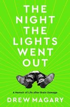 The Night the Lights Went Out: A Memoir of Life After Brain Damage