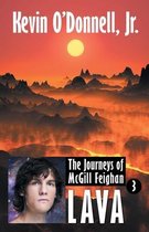 Journeys of McGill Feighan- Lava