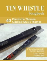 Tin Whistle / Penny Whistle / Pocket Whistle / Low Whistle- Tin Whistle Songbook - 40 Klassische Themen / Classical Music Themes