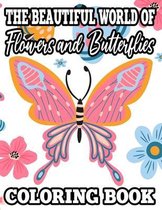 The Beautiful World Of Flowers and Butterflies Coloring Book