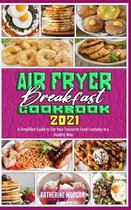 Air Fryer Breakfast Cookbook 2021