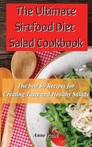 The Ultimate Sirtfood Diet Salad Cookbook: The best 50 recipes for creating tasty and healthy salads
