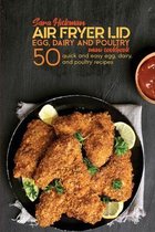 Air Fryer Lid Egg, Dairy and Poultry Mini Cookbook