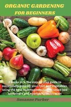 Organic Gardening for Beginners: 2 books in 1