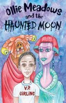 Ollie Meadows and the Haunted Moon - Book 3