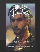 Go Broken to Badass Manual