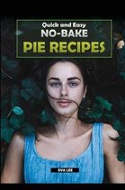 Quick and Easy No-Bake Pie Recipes