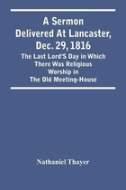 A Sermon Delivered At Lancaster, Dec. 29, 1816