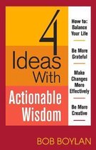 4 Ideas With Actionable Wisdom