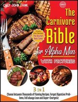The Carnivore Bible for Alpha Men with Pictures [3 Books in 1]