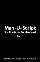 Man-U-Script: Guiding Ideas for Manhood