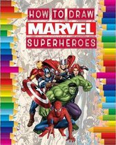 how to Draw Marvel super heroes: learn to draw your favorite Avengers Comics characters, including the super heroes