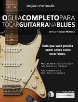 Guitarra de Blues- O Guia Completo para Tocar Blues na Guitarra Livro Dois