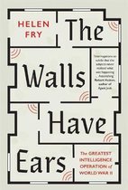 The Walls Have Ears – The Greatest Intelligence Operation of World War II