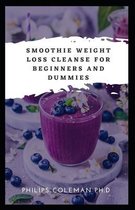 Smoothie Weight Loss Cleanse for Beginners and Dummies