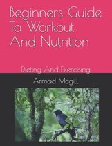 Beginners Guide To Workout And Nutrition