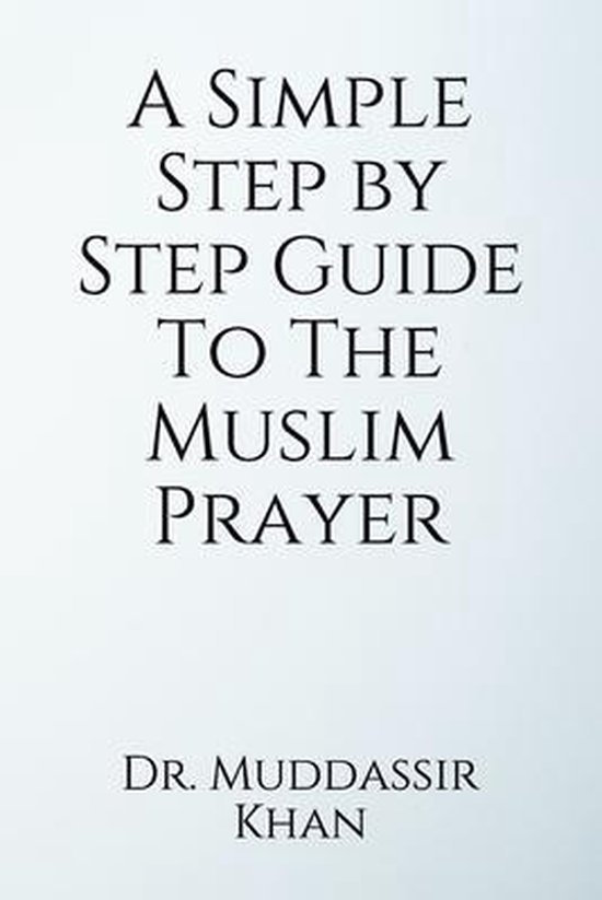 Accepted Islamic Prayers-A Simple Step by Step Guide To The Muslim ...
