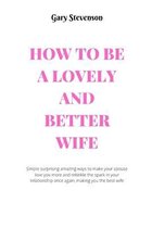 How to Be a Lovely and Better Wife