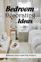 Bedroom Decorating Ideas: Bedroom Decor and DIY Projects