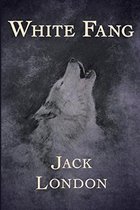 White Fang Annotated and Illustrated Edition by Jack London