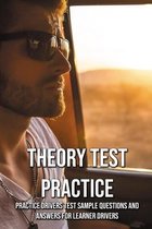 Theory Test Practice: Practice Drivers Test Sample Questions And Answers For Learner Drivers