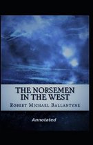 The Norsemen in the West (Annotated)