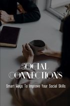 Social Connections: Smart Ways To Improve Your Social Skills