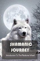 Shamanic Journey: Introduction to the Medicine Wheel