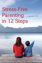 Omslag Stress-Free Parenting in 12 Steps