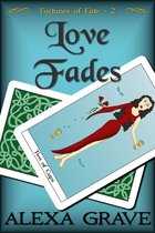 Fortunes of Fate 2 - Love Fades (Fortunes of Fate, 2)