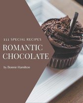 111 Special Romantic Chocolate Recipes