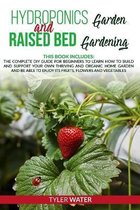 Hydroponics Garden and Raised Bed Gardening: This Book Includes