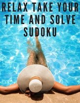 Relax Take Your Time And Solve Sudoku