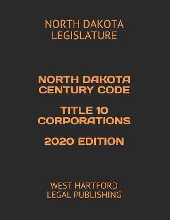 North Dakota Century Code Title 10 Corporations 2020 Edition