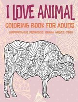 I Love Animal - Coloring Book for adults - Hippopotamus, Proboscis, Iguana, Wolves, other
