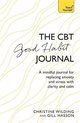 CBT Good Habit Journal A mindful journal for replacing anxiety and stress with clarity and calm Teach Yourself