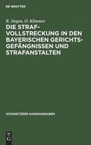 Die Strafvollstreckung in Den Bayerischen Gerichtsgefangnissen Und Strafanstalten