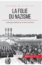 La folie du nazisme: L'idéologie totalitaire qui a mené à la Shoah