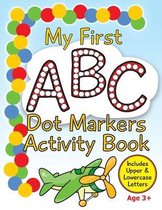 My First ABC Dot Markers Activity Book: Dab a Dot Alphabet Coloring Pages