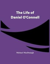 The Life Of Daniel O'Connell