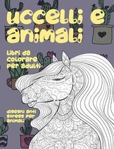 Libri da colorare per adulti - Disegni Anti stress per animali - Uccelli e Animali