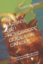 Terry Nazon's 2021 Horoscope Guide for Cancer: What dramatic changes await you in another eventful year?