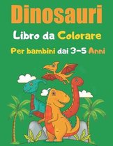 Dinosauri Libro da Colorare Per bambini dai 3-5 Anni: Un fantastico libro da colorare per bambini dai 3-5 anni - Grandi regali per ragazzi e ragazze