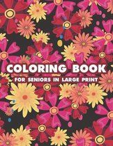 Coloring Book For Seniors In Large Print: Easy Coloring Pages For Stress Relief and Relaxation, Calming Designs and Illustrations To Color