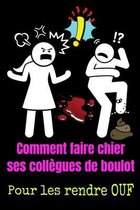 Comment faire chier ses collègues de boulot: cahier d'activité adulte