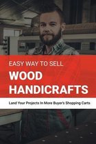 Easy Way To Sell Wood Handicrafts - Land Your Projects In More Buyer's Shopping Carts: Woodworking Project Books