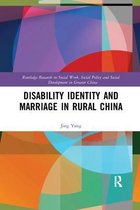 Routledge Research on Social Work, Social Policy and Social Development in Greater China- Disability Identity and Marriage in Rural China