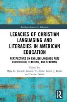 Routledge Research in Education- Legacies of Christian Languaging and Literacies in American Education