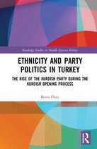 Routledge Studies in Middle Eastern Politics- Ethnicity and Party Politics in Turkey